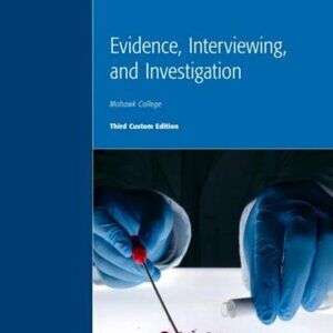Evidence, Interviewing, and Investigation (Mohawk College) 3rd Custom Edition